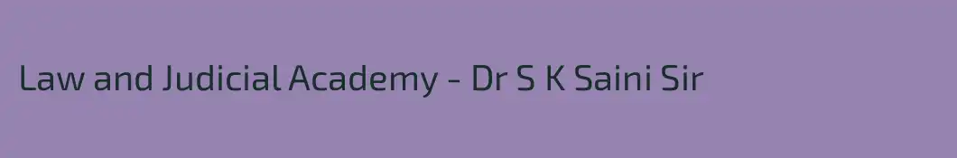 Law and Judicial Academy - Dr S K Saini Sir